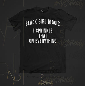 Black Girl Magic: I Sprinkle That On Everything
