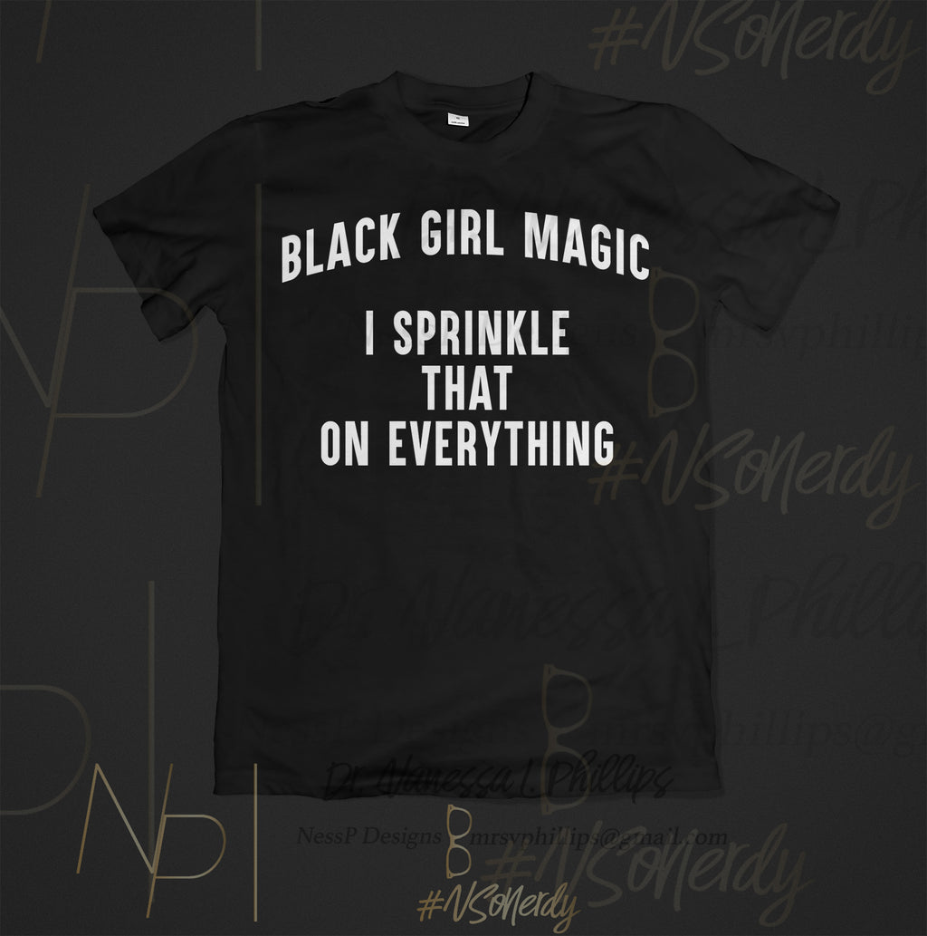 Black Girl Magic: I Sprinkle That On Everything